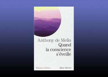 Anthony de MELLO : Quand la conscience s'éveille
