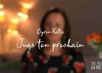 Byron Katie -Juge ton prochain